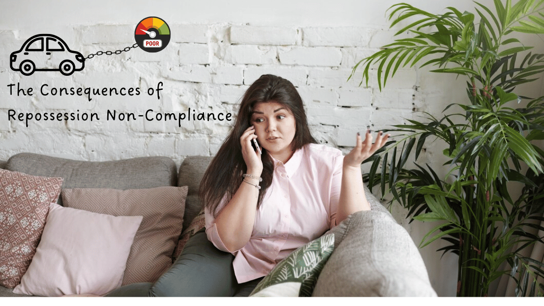 The Consequences of Repossession Non-Compliance